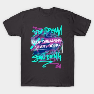 STOP DREAMING START DOING T-Shirt